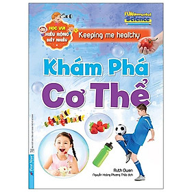 Khám Phá Cơ Thể - Học Vui Hiểu Rộng Biết Nhiều (Tái Bản 2020)