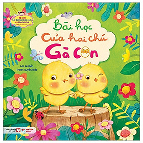 Bài Học Của Hai Chú Gà Con - Bộ Sách Bồi Dưỡng Nhân Cách Và Tâm Hồn Trẻ - Từ 0-3 Tuổi