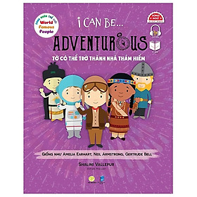 Sách song ngữ Danh nhân Thế giới – World Famous People: I Can Be Adventurous– Tớ có thể trở thành nhà thám hiểm, tặng file nghe tiếng Anh