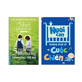 Combo 2 cuốn: 5 Ngôn Ngữ Yêu Thương Dành Cho Trẻ Em (Tái Bản) + Nuôi Con Không Phải Là Cuộc Chiến (Tái Bản 2020)
