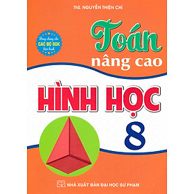 Toán Nâng Cao Hình Học 8 (Dùng Chung Cho Các Bộ SGK Hiện Hành) -  HA