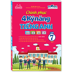 GLOBAL SUCCESS Chinh Phục 4 Kỹ Năng Tiếng Anh Nghe - Nói - Đọc - Viết Lớp 7 Tập 1