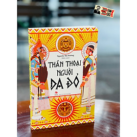 THẦN THOẠI NGƯỜI DA ĐỎ – ThS. Nguyễn Thị Hường biên soạn – NXB Kim Đồng (Bìa mềm)