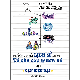 Muốn Học Giỏi Lịch Sử Không? Tớ Cho Cậu Mượn Vở : Cổ Đại/ Trung Đại/ Hiện Đại