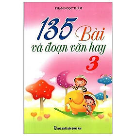 135 Bài Và Đoạn Văn Hay Lớp 3 - Tái Bản