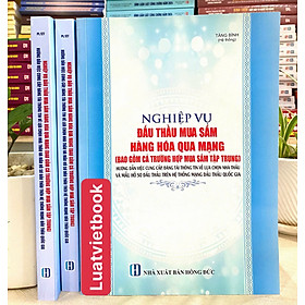 Nghiệp Vụ Đấu Thầu Mua Sắm Hàng Hoá Qua Mạng - Hướng Dẫn Việc Cung Cấp, Đăng Tải Thông Tin Về Lựa Chọn Nhà Thầu Và Mẫu Hồ Sơ Đấu Thầu Trên Hệ Thống Mạng Đấu Thầu Quốc Gia 