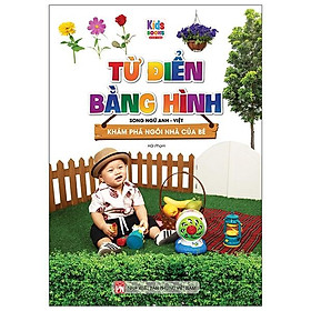 Từ Điển Bằng Hình - Khám Phá Ngôi Nhà Của Bé (Song Ngữ Anh - Việt)