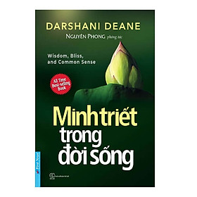 Minh Triết Trong Đời Sống - Bìa mềm - Tác Giả Nguyên Phong - First News