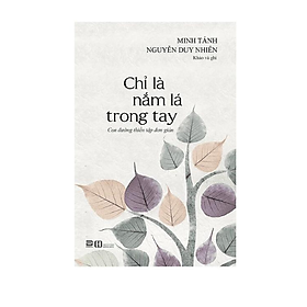 Chỉ Là Nắm Lá Trong Tay - Con Đường Thiền Tập Đơn Giản (PB)
