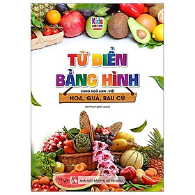 Từ Điển Bằng Hình - Song Ngữ Anh-Việt - Hoa, Quả, Rau, Củ