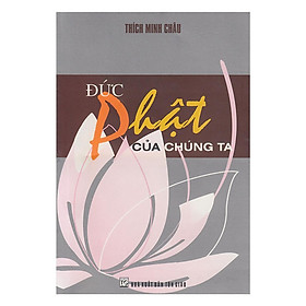 Sách - Đức Phật Của Chúng Ta - Chính Thông Book