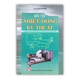 Sách - Bài Tập Nhiệt Động Kỹ Thuật- Dùng Cho Các Trường Đại Học Khối Kỹ Thuật Công Trình (DN)