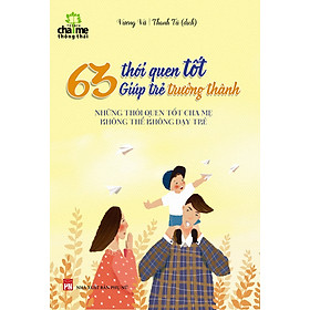Sách: 63 Thói Quen Tốt Giúp Trẻ Trưởng Thành