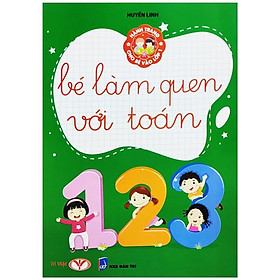 Hành Trang Cho Bé Vào Lớp 1 - Bé Làm Quen Với Toán (Tái Bản 2023)