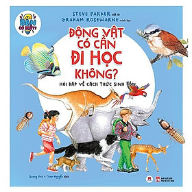 Sách - Bạn Có Biết - Động Vật Có Cần Đi Học Không - Hỏi Đáp Về Cách Thức Sinh Tồn - Huy Hoàng Bookstore