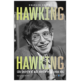 HAWKING HAWKING - Câu Chuyện Về Một Huyền Thoại Khoa Học