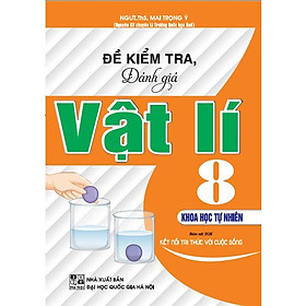 Sách - Đề Kiểm Tra, Đánh Giá Vật Lí Lớp 8 - Khoa Học Tự Nhiên - Bám Sát SGK Kết Nối Tri Thức Với Cuộc Sống - Hồng Ân