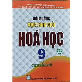 Bồi dưỡng học sinh giỏi hóa học 9 theo chuyên đề ( Dùng chung cho các bộ SGK hiện hành) (HA-MK)