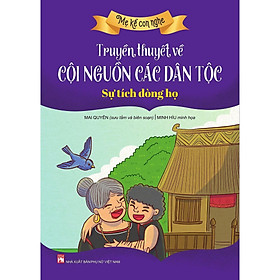 Sách - Truyền Thuyết Về Cội Nguồn Các Dân Tộc - Sự Tích Dòng Họ - NXB Phụ Nữ