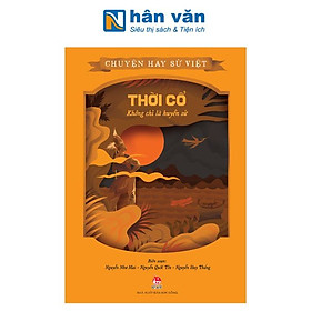 Chuyện Hay Sử Việt - Thời Cổ - Không Chỉ Là Huyền Sử