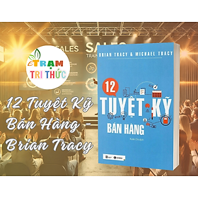 12 Tuyệt Kỹ Bán Hàng - Brian Tracy - NXB Lao Động