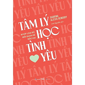 Sách - Tâm Lý Học Tình Yêu - Bí Kíp Loại Bỏ Mối Quan Hệ Độc Hại - AZ Việt Nam