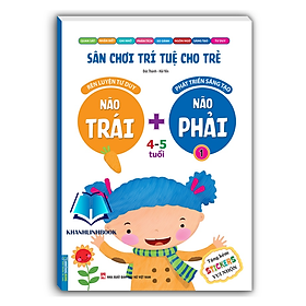 Sân chơi trí tuệ cho trẻ - Não trái + Não phải 4 - 5 tuổi