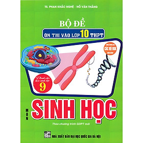 Bộ Đề Ôn Thi Vào Lớp 10 THPT Môn Sinh Học (Dùng Chung Cho Các Bộ SGK Hiện Hành) -HA
