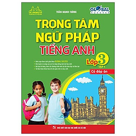 Global Success - Trọng Tâm Ngữ Pháp Tiếng Anh Lớp 3 - Tập 1 (Có Đáp Án)