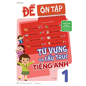 Đề Ôn Tập Từ Vựng Và Cấu Trúc Tiếng Anh Lớp 1 (Theo Chương Trình GDPT Mới) (MEGA)