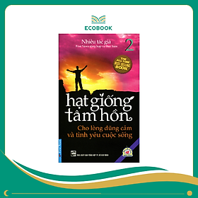 Sách Hạt giống tâm hồn - Tập 2: Cho lòng dũng cảm và tình yêu cuộc sống
