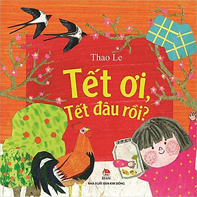 Sách - Tết Ơi, Tết Đâu Rồi - NXB Kim Đồng