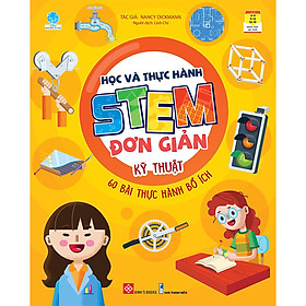 Học Và Thực Hành Stem Đơn Giản - Kỹ Thuật - 60 Bài Thực Hành Bổ Ích