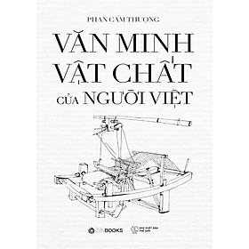Văn Minh Vật Chất Của Người Việt  Bìa Mềm - Bản Quyền