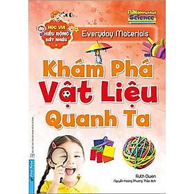 Khám Phá Vật Liệu Quanh Ta - Học Vui Hiểu Rộng Biết Nhiều_FN