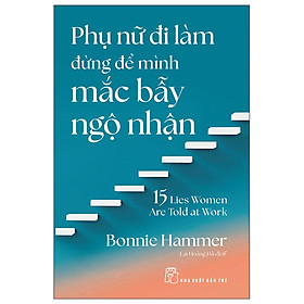 Phụ Nữ Đi Làm Đừng Để Mình Mắc Bẫy Ngộ Nhận - Bản Quyền