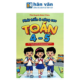 Phát Triển Và Nâng Cao Toán 4 - 5 (Theo Chương Trình GDPT Mới)