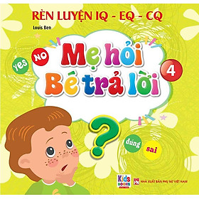Rèn Luyện IQ-EQ-CQ – Mẹ Hỏi Bé Trả Lời 4 (Song ngữ Anh-Việt)