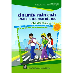 Sách - Rèn Luyện Phẩm Chất Dành Cho Học Sinh Tiểu Học - Nhân Ái - Tân Việt Books