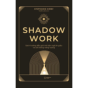 Shadow Work: Sách Hướng Dẫn Giải Mã Bản Ngã Ẩn Giấu Và Cân Bằng Năng Lượng