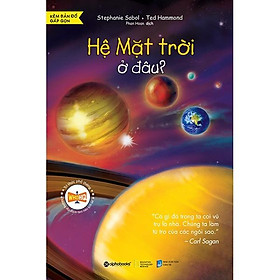 Hệ Mặt Trời Ở Đâu? (Tái Bản 2023)