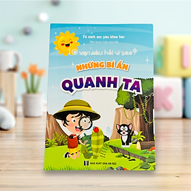 Sách- Những bí ẩn Quanh ta trong bộ 10 Vạn Câu Hỏi Vì Sao - Tủ sách Em yêu Khoa học (Phiên bản mới nhất)