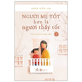 Người Mẹ Tốt Hơn Người Thầy Tốt Combo + Lẻ Cuốn
