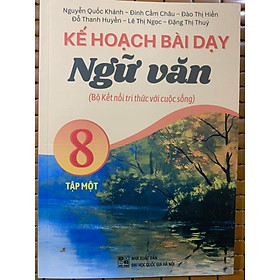 Sách - kế hoạch bài dạy ngữ văn 8 tập 1( kết nối tru thức)