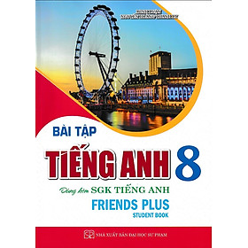 Bài tập tiếng anh 8 - Friends Plus - Chân trời sáng tạo (Student Book)