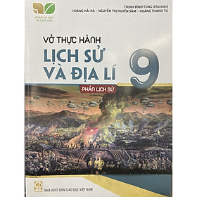 Vở thực hành Lịch sử và địa lí lớp  9 phần Lịch sử - Kết nối (HB)