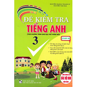 Đề Kiểm Tra Tiếng Anh 3 - Có Đáp Án (Biên Soạn Theo Chương Trình GDPT Mới) (HA)