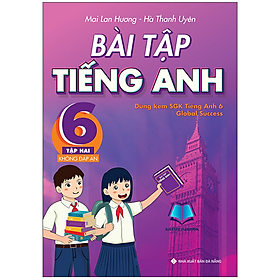 Sách - Bài Tập Tiếng Anh 6 - Tập 2 (Không Đáp Án) - Dùng Kèm SGK Tiếng Anh 6 Global Success (BT)