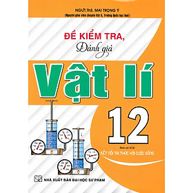 Đề Kiểm Tra, Đánh Giá Vật Lí 12 (Bám Sát SGK Kết Nối Tri Thức Với Cuộc Sống) - HA