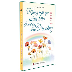 Sách - Không Trải Qua Mưa Bão Sao Thấy Được Cầu Vồng - Sống Đẹp Giữa Đời Vô Thường - Khang Việt Book